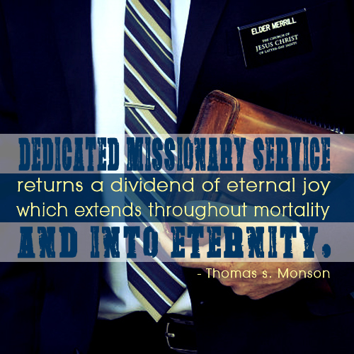 Dedicated missionary service returns a dividend of eternal joy which extends throughout mortality and into eternity - Thomas S. Monson